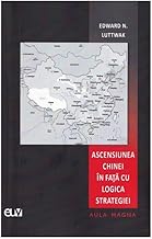 Ascensiunea Chinei In Fata Cu Logica Strategiei