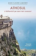 Athosul Si Duhovnicii Pe Care I-Am Cunoscut