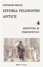 Istoria Filosofiei Antice Vol.4. Aristotel Si Peripateticii