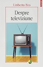 Despre Televiziune. Scrieri 1956â€‘2015