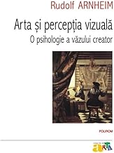 Arta Si Perceptia Vizuala. O Psihologie A Vazului Creator