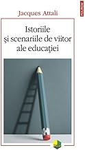 Istoriile Si Scenariile De Viitor Ale Educatiei