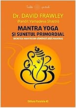 Mantra Yoga Si Sunetul Primordial. Secretele Mantrelor-Samanta (Bija Mantra)