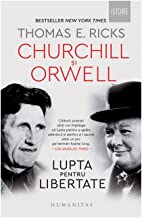 Churchill Si Orwell. Lupta Pentru Libertate