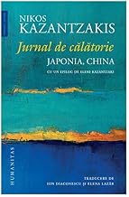 Jurnal De Calatorie. Japonia, China. Cu Un Epilog De Eleni Kazantzaki