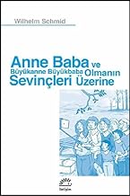 Anne Baba ve Büyükanne Büyükbaba Olmanın Sevinçleri Üzerine