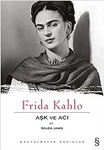 Frida Kahlo Ask ve Aci