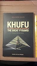 Khufu: The Secrets Behind the Building of The Great Pyramid