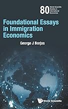 Foundational Essays In Immigration Economics: 80