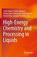 High-energy Chemistry and Processing in Liquids