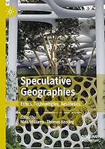 Speculative Geographies: Ethics, Technologies, Aesthetics