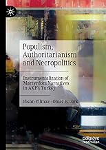 Populism, Authoritarianism and Necropolitics: Instrumentalization of Martyrdom Narratives in Akp’s Turkey