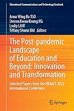 The Post-pandemic Landscape of Education and Beyond: Innovation and Transformation: Selected Papers from the Hkaect 2022 International Conference