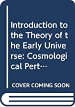 Introduction to the Theory of the Early Universe: Cosmological Perturbations and Inflationary Theory (Second Edition)
