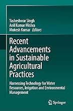 Recent Advancements in Sustainable Agricultural Practices: Harnessing Technology for Water Resources, Irrigation and Environmental Management