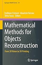 Mathematical Methods for Objects Reconstruction: From 3D Vision to 3D Printing: 54