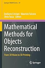 Mathematical Methods for Objects Reconstruction: From 3D Vision to 3D Printing: 54