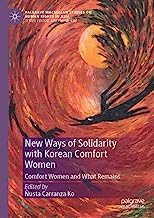 New Ways of Solidarity with Korean Comfort Women: Comfort Women and What Remains