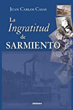 La Ingratitud De Sarmiento