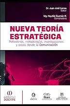Nueva Teoría Estratégica: Reflexiones, metodologías, investigaciones y casos desde la Comunicación