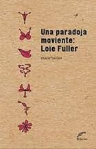 Una paradoja moviente: Loïe Fuller