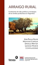 Arraigo rural: Condiciones de vida, políticas y estrategias de las familias productoras en Argentina