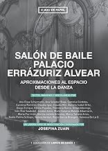 SALÓN DE BAILE PALACIO ERRÁZURIZ ALVEAR: Aproximaciones al espacio desde la danza