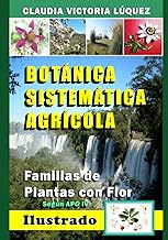 BOTÁNICA SISTEMÁTICA AGRÍCOLA.: FAMILIAS DE PLANTAS CON FLOR. Según APG IV.