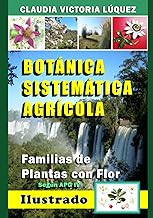 BOTÁNICA SISTEMÁTICA AGRÍCOLA.: FAMILIAS DE PLANTAS CON FLOR. Según APG IV.