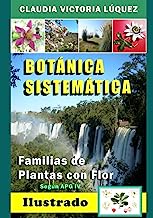BOTÁNICA SISTEMÁTICA: Familias de Plantas con Flor (Según APG IV)