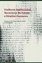 Violência institucional, terrorismo de Estado e direitos humanos