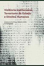 Violência institucional, terrorismo de Estado e direitos humanos