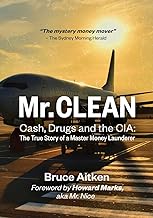 Mr. Clean – Cash, Drugs and the CIA: The True Story of a Master Money Launderer