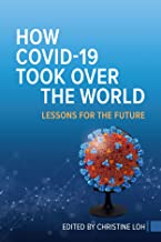 How Covid-19 Took over the World: Lessons for the Future