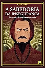 A Sabedoria da Insegurança: Como Sobreviver na Era da Ansiedade