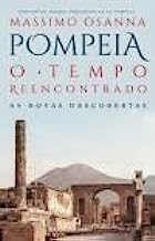 Pompeia - O Tempo Reencontrado.