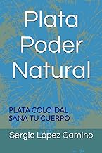 PLATA PODER NATURAL: PLATA COLOIDAL SANA TU CUERPO