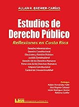 ESTUDIOS DE DERECHO PÚBLICO. REFLEXIONES EN COSTA RICA. Derecho administrativo, Derecho constitucional, Elecciones y partidos políticos, Justicia ... constitucional, Control de convencionalidad