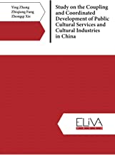 Study on the Coupling and Coordinated Development of Public Cultural Services and Cultural Industries in China
