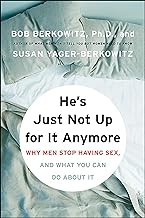 He's Just Not Up for It Anymore: Why Men Stop Having Sex, and What You Can Do About It