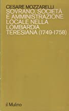 Sovrano societ e amministrazione locale nella Lombardia teresiana (1749-1758).