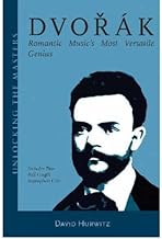[(Dvorak: Romantic Music's Most Versatile Genius )] [Author: David Hurwitz] [Nov-2005]