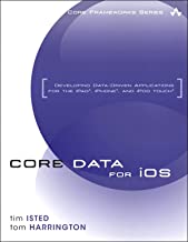 Core Data for iOS: Developing Data-Driven Applications for the iPad, iPhone, and iPod touch (Core Frameworks Series)
