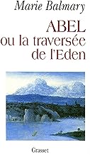 Abel ou la traverse de l'Eden (essai franais) (French Edition)