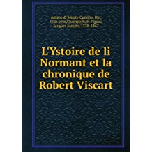 L'Ystoire de li Normant et la chronique de Robert Viscart