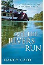 [(All the Rivers Run)] [Author: Nancy Cato] published on (June, 2007)