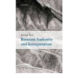 [(Between Authority and Interpretation: On the Theory of Law and Practical Reason)] [ By (author) Joseph Raz ] [November, 2010]