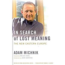 [(In Search of Lost Meaning: The New Eastern Europe)] [Author: Adam Michnik] published on (May, 2011)