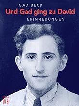 Und Gad ging zu David: Die Erinnerungen des Gad Beck. 1923 bis 1945 (Es geht auch anders) (German Edition)