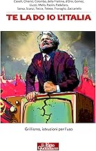Te la do io l'Italia: Grillismo, istruzioni per l’uso